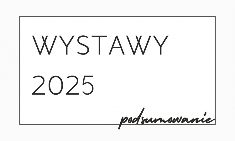 Wystawy w 2025 roku